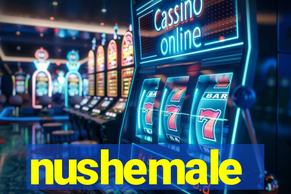 nushemale