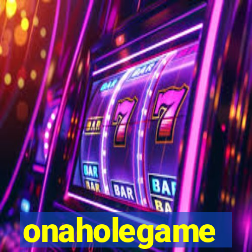 onaholegame