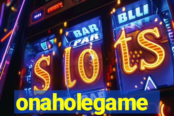 onaholegame