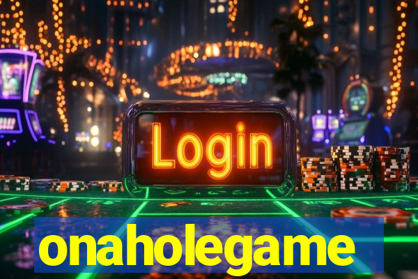 onaholegame