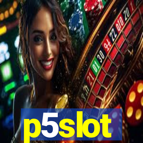 p5slot