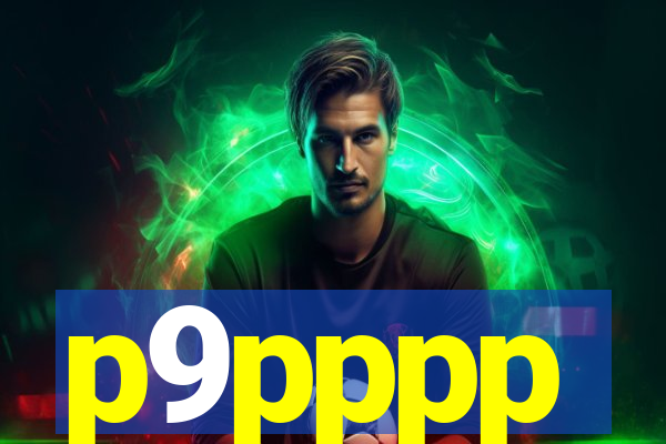 p9pppp