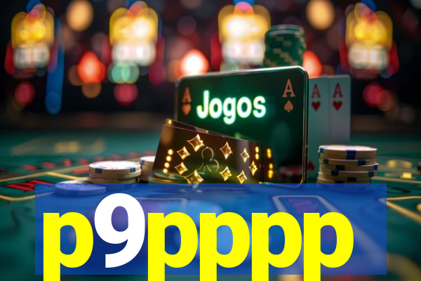 p9pppp