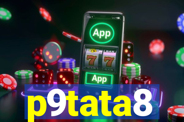 p9tata8