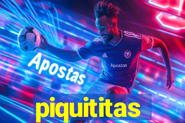 piquititas
