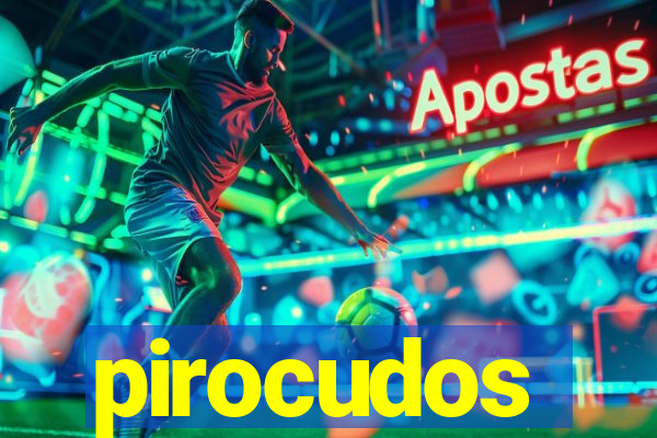 pirocudos