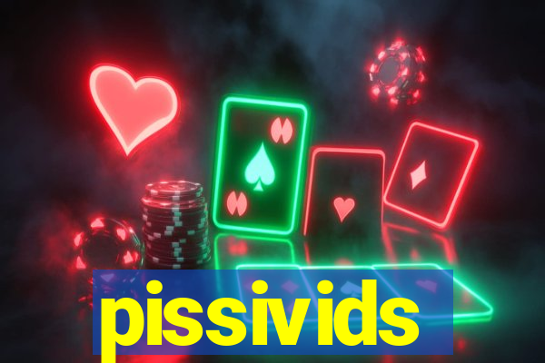 pissivids