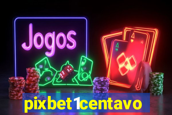 pixbet1centavo