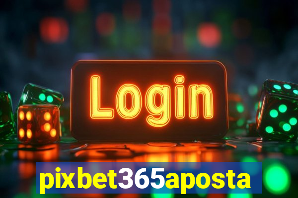 pixbet365aposta