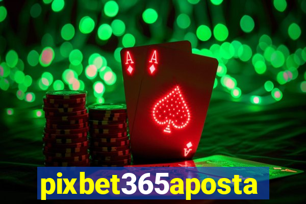 pixbet365aposta