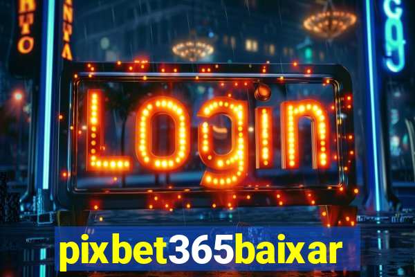 pixbet365baixar