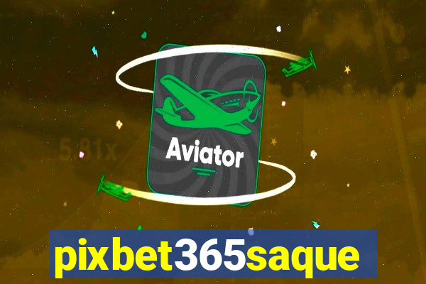 pixbet365saque
