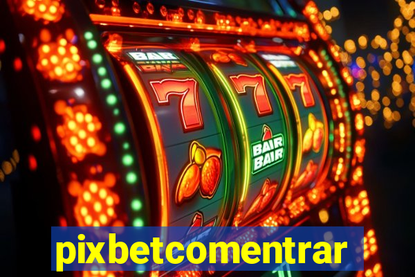 pixbetcomentrar