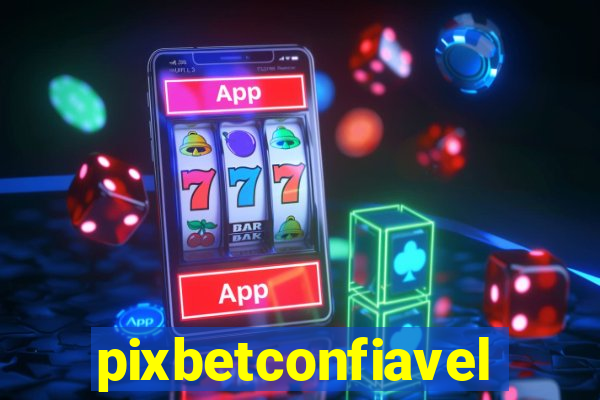 pixbetconfiavel