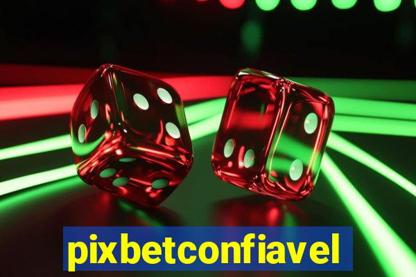 pixbetconfiavel
