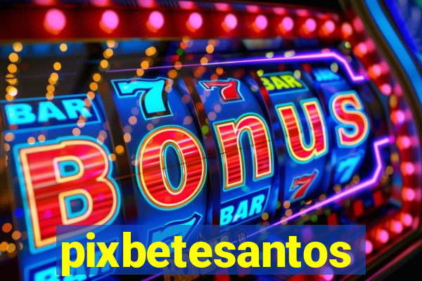 pixbetesantos