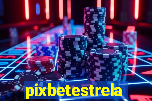 pixbetestrela
