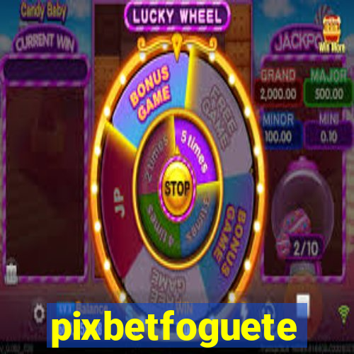 pixbetfoguete