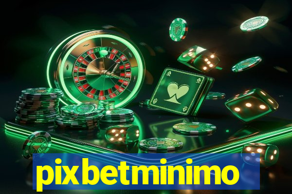 pixbetminimo