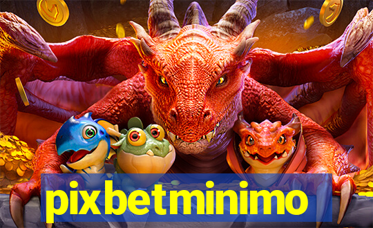 pixbetminimo