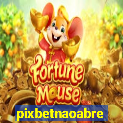 pixbetnaoabre