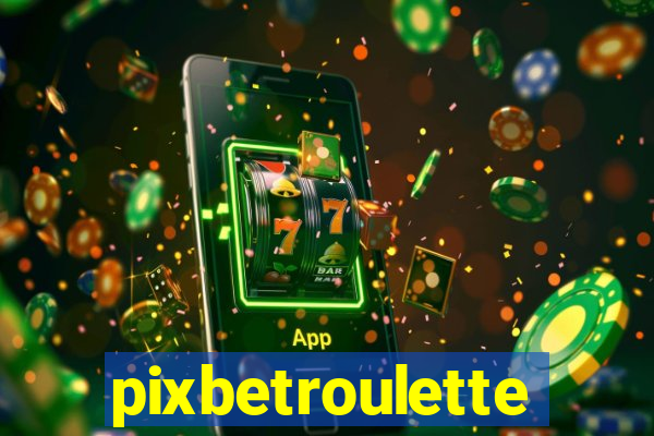 pixbetroulette