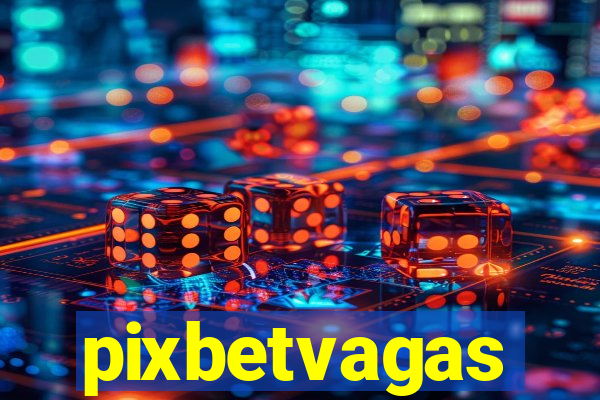 pixbetvagas