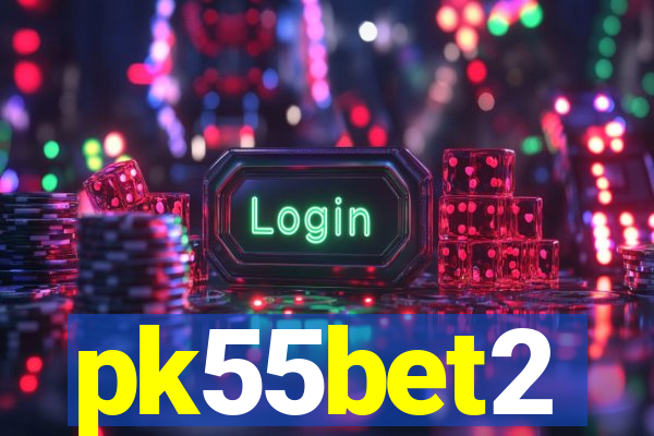 pk55bet2