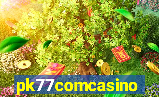 pk77comcasino