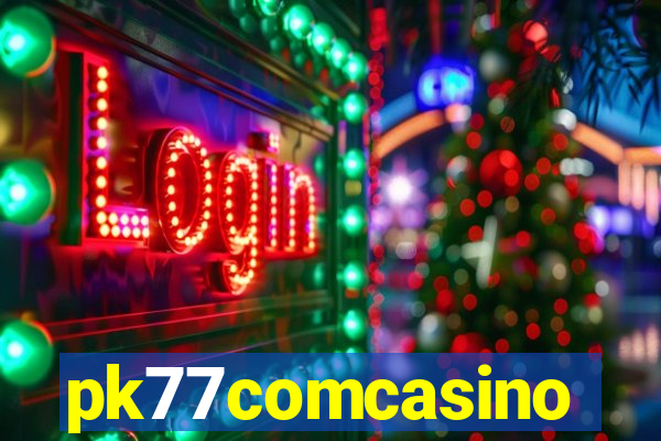 pk77comcasino
