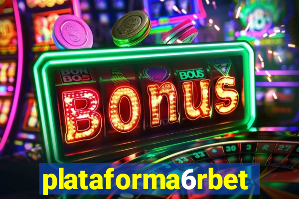 plataforma6rbet