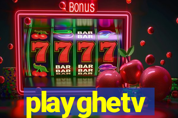 playghetv