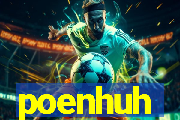 poenhuh