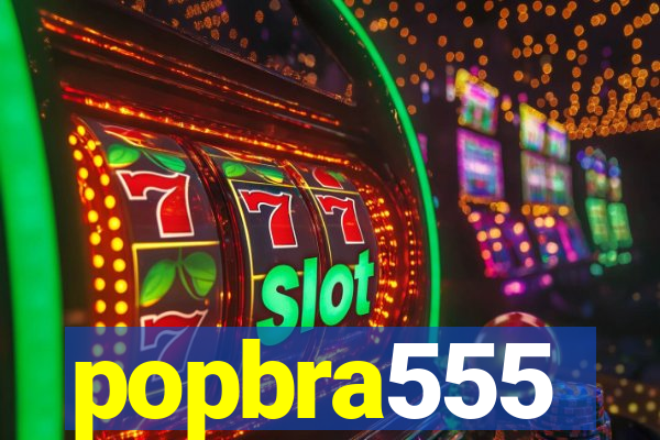 popbra555