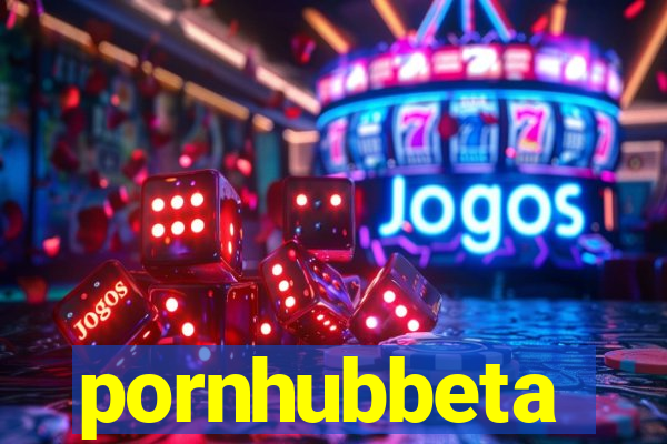 pornhubbeta