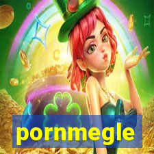 pornmegle