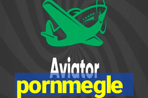 pornmegle