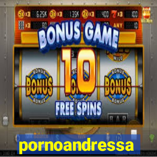 pornoandressa