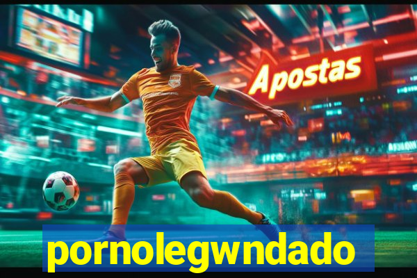 pornolegwndado