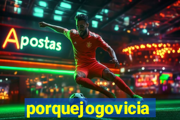 porquejogovicia