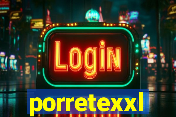 porretexxl