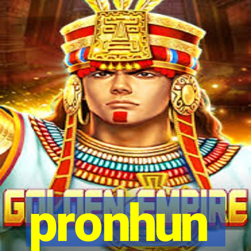 pronhun