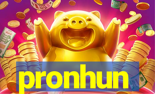 pronhun