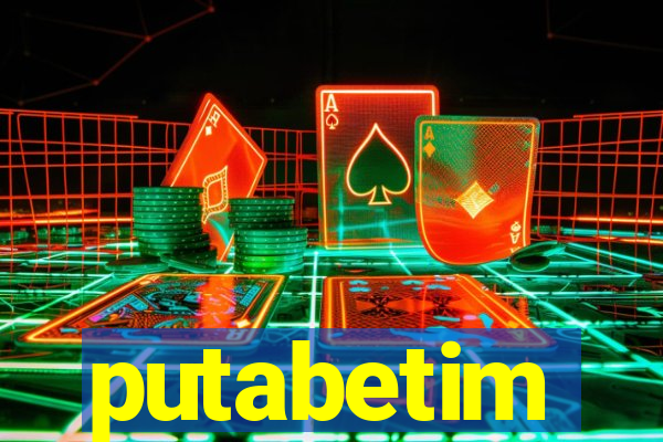 putabetim