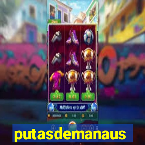 putasdemanaus
