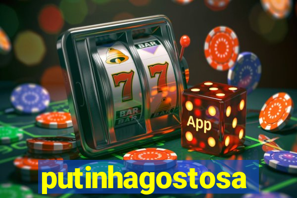 putinhagostosa