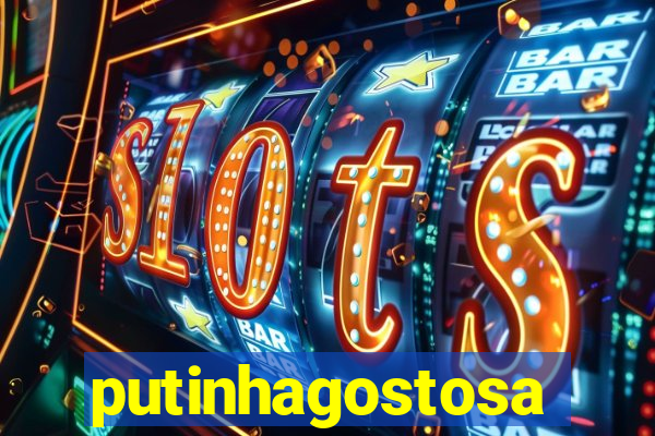 putinhagostosa