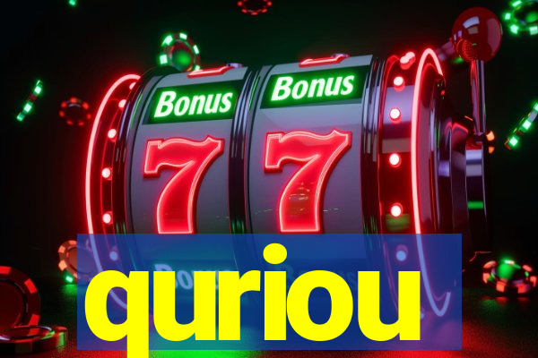 quriou