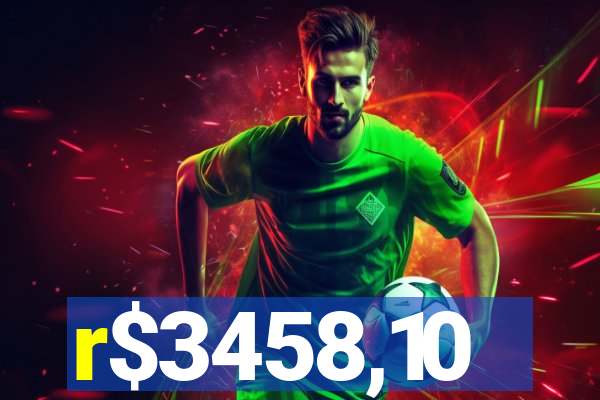 r$3458,10