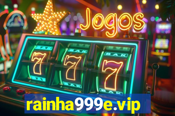 rainha999e.vip